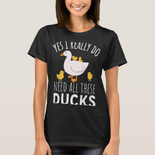 T-shirt Citation De Canard Oui J'Ai Vraiment Besoin De Tou