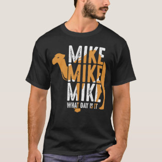 T-shirt Citation de chameau drôle Mike Mike Mike Quel jour