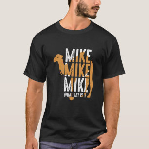 T-shirt Citation de chameau Mike Mike Mike Quel jour somme