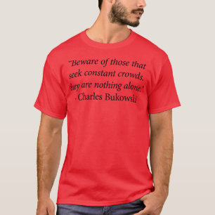 T-shirt Citation de Charles Bukowski 11
