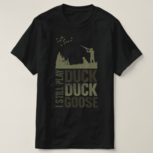 T-shirt Citation De Chasseur De Canard Je Joue Toujours Du (Design devant)