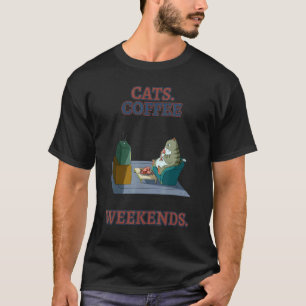T-shirt Citation de chat café week-end humour sarcastique