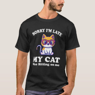 T-shirt Citation de chat Désolé je suis en retard mon chat