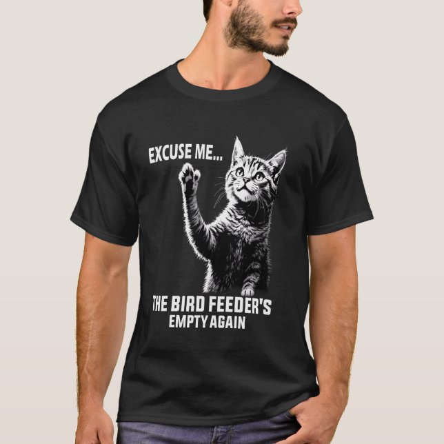 T-shirt Citation de chats amusante Excusez-moi, Bird Feede (Devant)