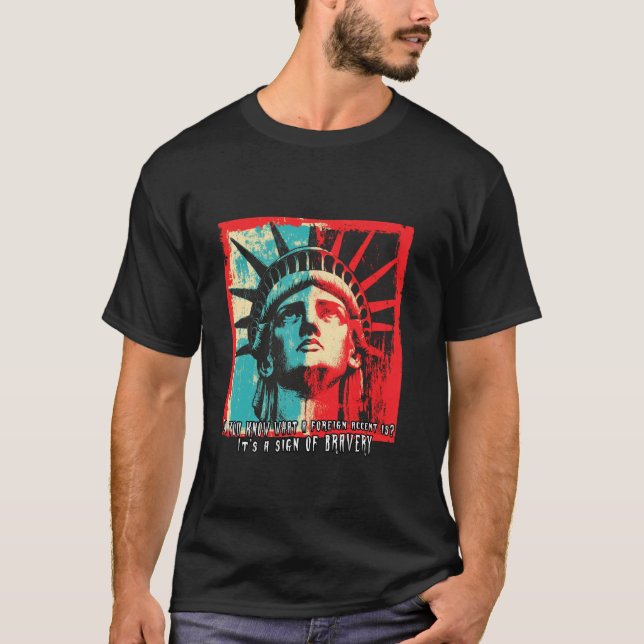 T-shirt Citation de courage d'immigrant avec accent étrang (Devant)