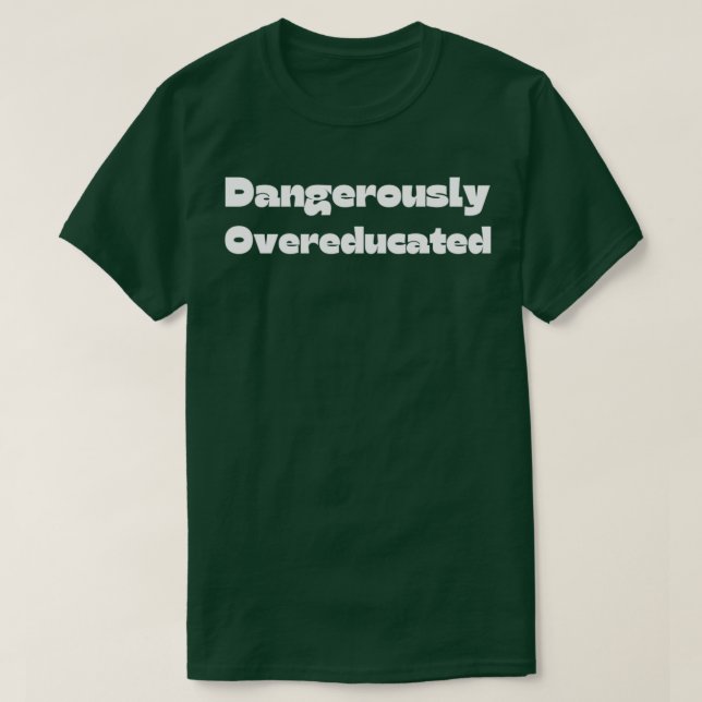 T-shirt Citation de fin d'études drôles dangereusement sur (Design devant)