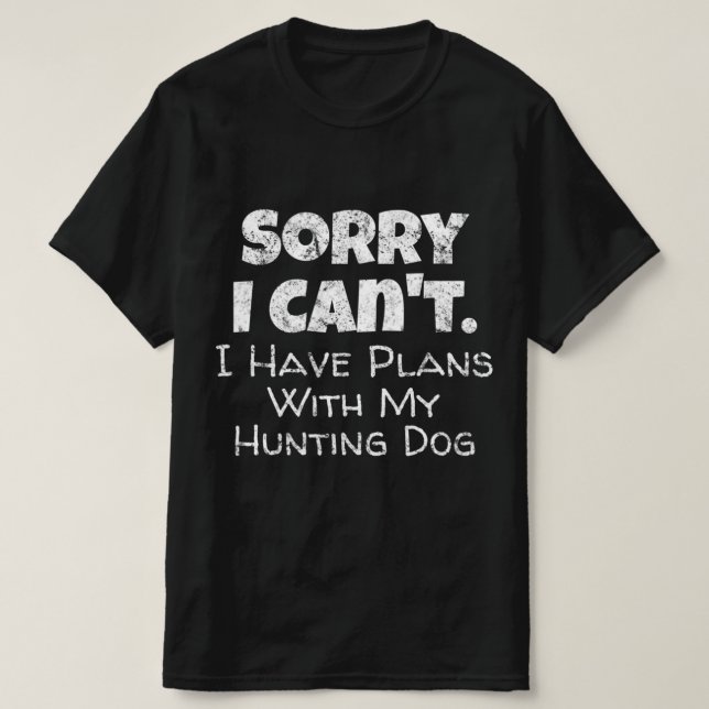 T-shirt Citation De Game Hunter Désolé J'Ai Des Plans Avec (Design devant)