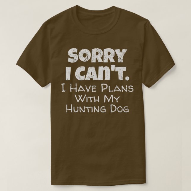 T-shirt Citation De Game Hunter Désolé J'Ai Des Plans Avec (Design devant)