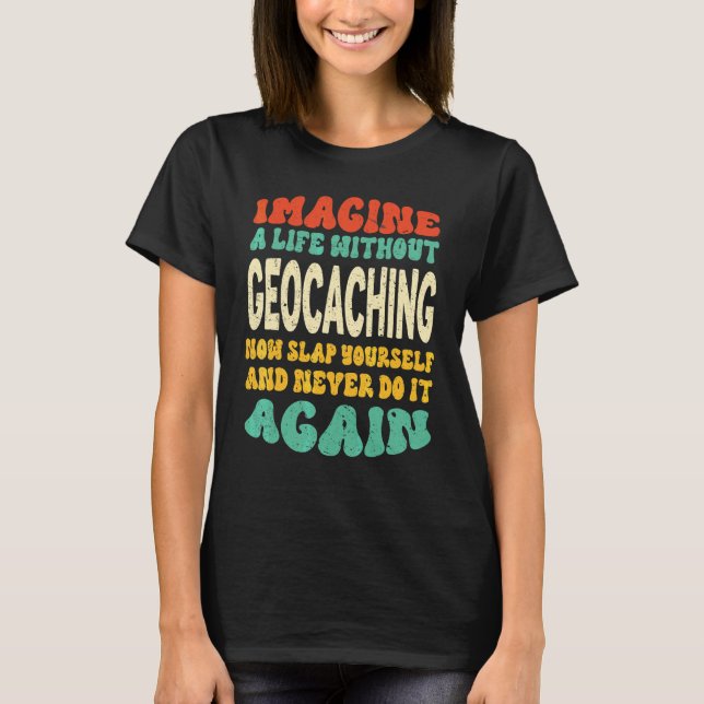 T-shirt Citation de géocaching pour géocaching (Devant)