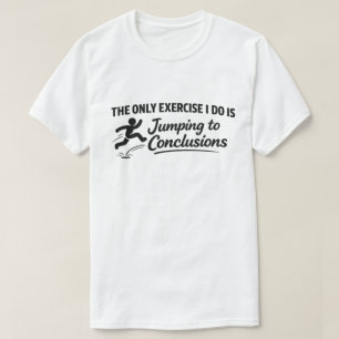 T-shirt Citation de gym amusante "Tirer des conclusions hâ
