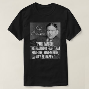 T-shirt Citation de H L Mencken Puritanisme Hauning Peur Q