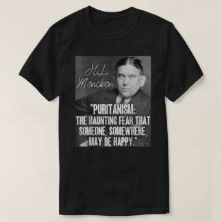 T-shirt Citation de H L Mencken Puritanisme Hauning Peur Q