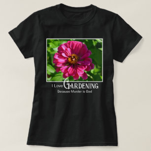 T-shirt Citation de jardinage drôle zinnia floral rose dai