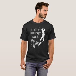 T-shirt Citation de la retraite Funny Golfers Pun