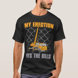 T-shirt Citation de l'exploitant de grue Mon érection paie