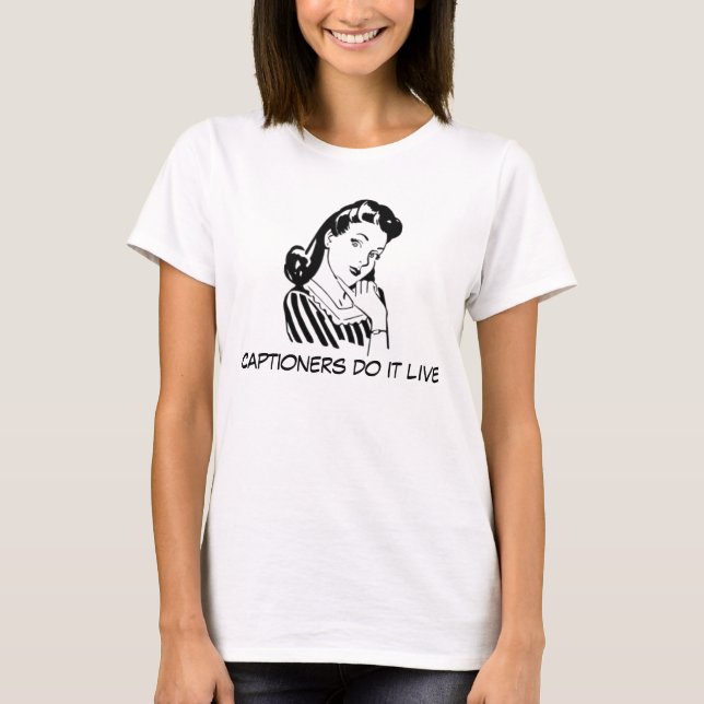 T-shirt Citation de libelle drôle pour Captioners (Devant)