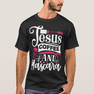T-shirt Citation De Maquillage Jesus Coffee Et Mascara
