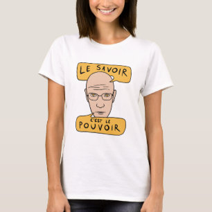 T-shirt Citation de Michel Foucault - Le Savoir C'est Le P