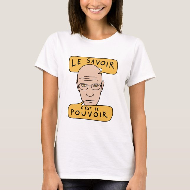 T-shirt Citation de Michel Foucault - Le Savoir C'est Le P (Devant)