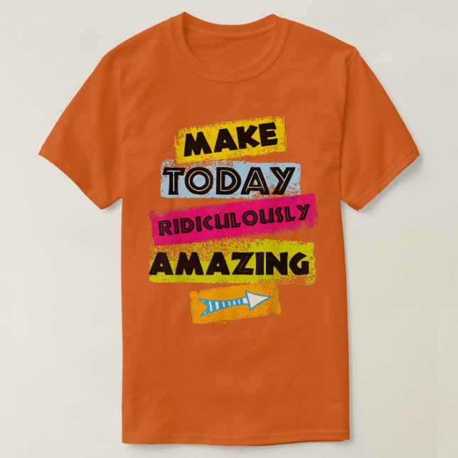 T-shirt Citation DE MOTIVATION FAIRE AUJOURD'HUI Ridicemen (Design devant)