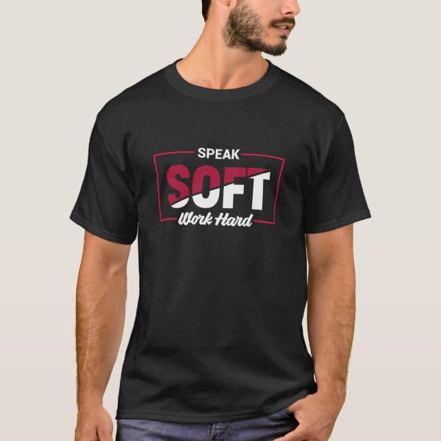 T-shirt Citation de motivation Parler doucement Travailler (Devant)