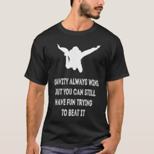 T-shirt Citation de parachutisme La gravité gagne toujours