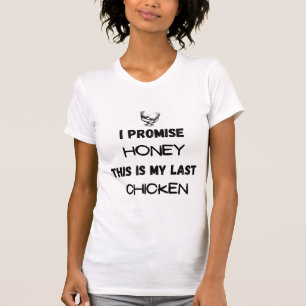 T-shirt Citation de poulet : Je Promets ... Dernier poulet