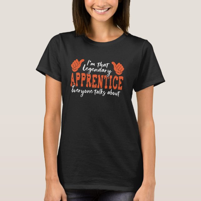 T-shirt Citation de profession amusante Apprentice légenda (Devant)