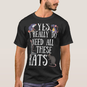 T-shirt Citation De Rats Oui J'Ai Vraiment Besoin De Tous 