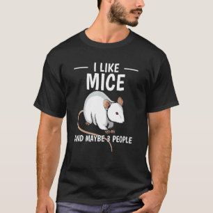 T-shirt Citation De Rodent J'Aime Les Souris Et Peut-Être 
