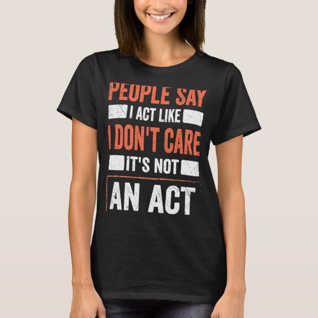 T-shirt Citation de sarcasme J'agis comme je ne m'en fiche (Devant)