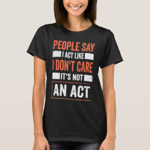 T-shirt Citation de sarcasme Je fais semblant de ne pas m'