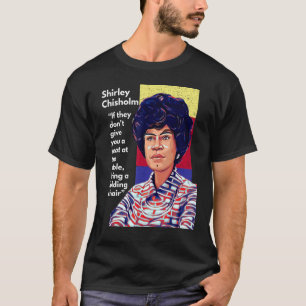 T-shirt Citation de Shirley Chisholm S'ils ne vous donnent