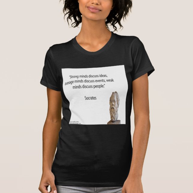 T-shirt Citation de Socrate et de "grands esprits" célèbre (Devant)
