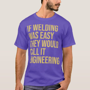 T-shirt Citation de soudeur Si le soudage était facile, il