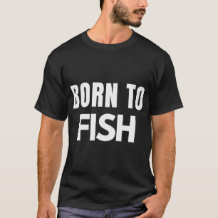 T-shirt Citation de style de vie de pêche Né pour pêcher