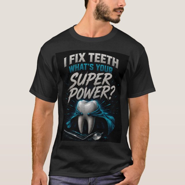 T-shirt 🦷 Citation de superpuissance de dentiste drôle🦷 (Devant)
