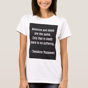 T-shirt Citation de Teddy Roosevelt - Absence et Mort