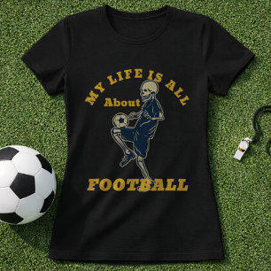 T-shirt Citation de vie de Futbol Squelette Fan de Footbal