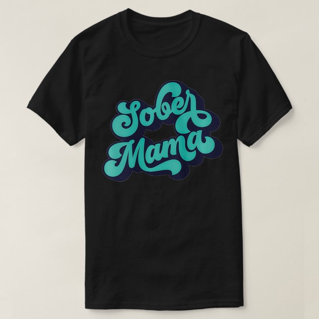T-shirt Citation Des Femmes Sober Mama Normaliser Le Réser (Design devant)