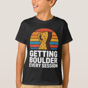 T-shirt Citation d'escalade de roche en intérieur Obtenir