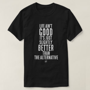T-shirt Citation d'humour noir drôle La vie n'est pas bell