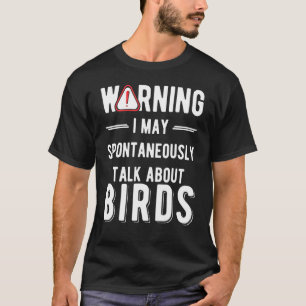T-shirt Citation d'ornithologie Blague de l'observation de