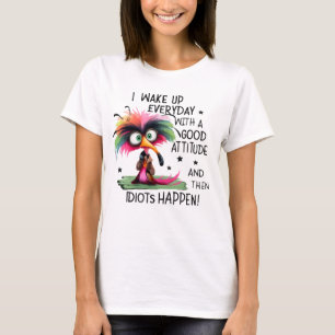 T-shirt citation drôle d'attitude d'oiseau