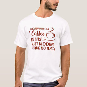 T-shirt Citation Drôle De Café Par Jour Sans Café D