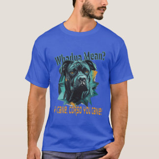 T-shirt Citation drôle de Cane Corso pour amateur de chien