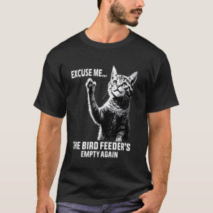 T-shirt Citation drôle de chat Excusez-moi, la mangeoire à