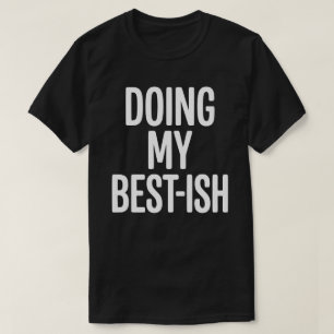 T-shirt Citation drôle de faire de mon mieux-ish