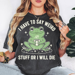 T-shirt Citation drôle de grenouille café truc bizarre ou