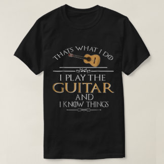 T-shirt Citation drôle de guitariste : Je joue et je sais